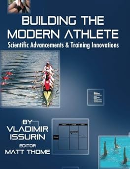 Building the Modern Athlete: Scientific Advancements and Training Innovations Paperback July 7, 2015
