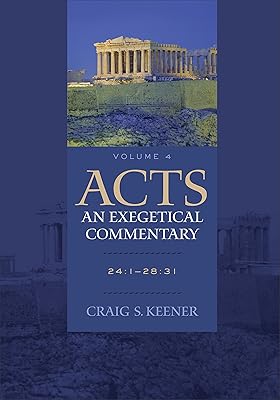 Acts: An Exegetical Commentary: Acts 24:1-28:31, Volume 4 of a Comprehensive Cultural & Contextual Exegesis of the Acts of the Apostles Hardcover October 13, 2015